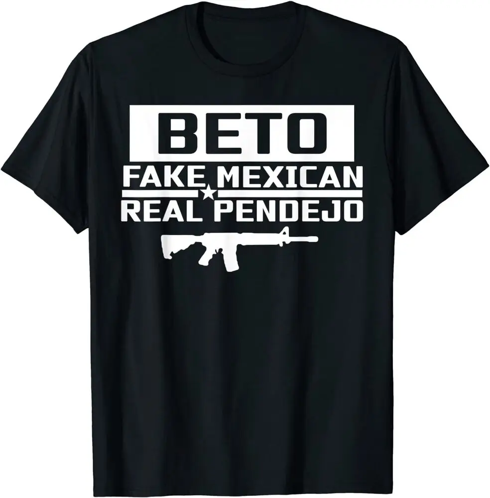 NEW Beto Fake Mexican Real Pendejo Funny Anti Liberal Gift T-Shirt Summer Tees Cotton Luxury brand vintage oversized