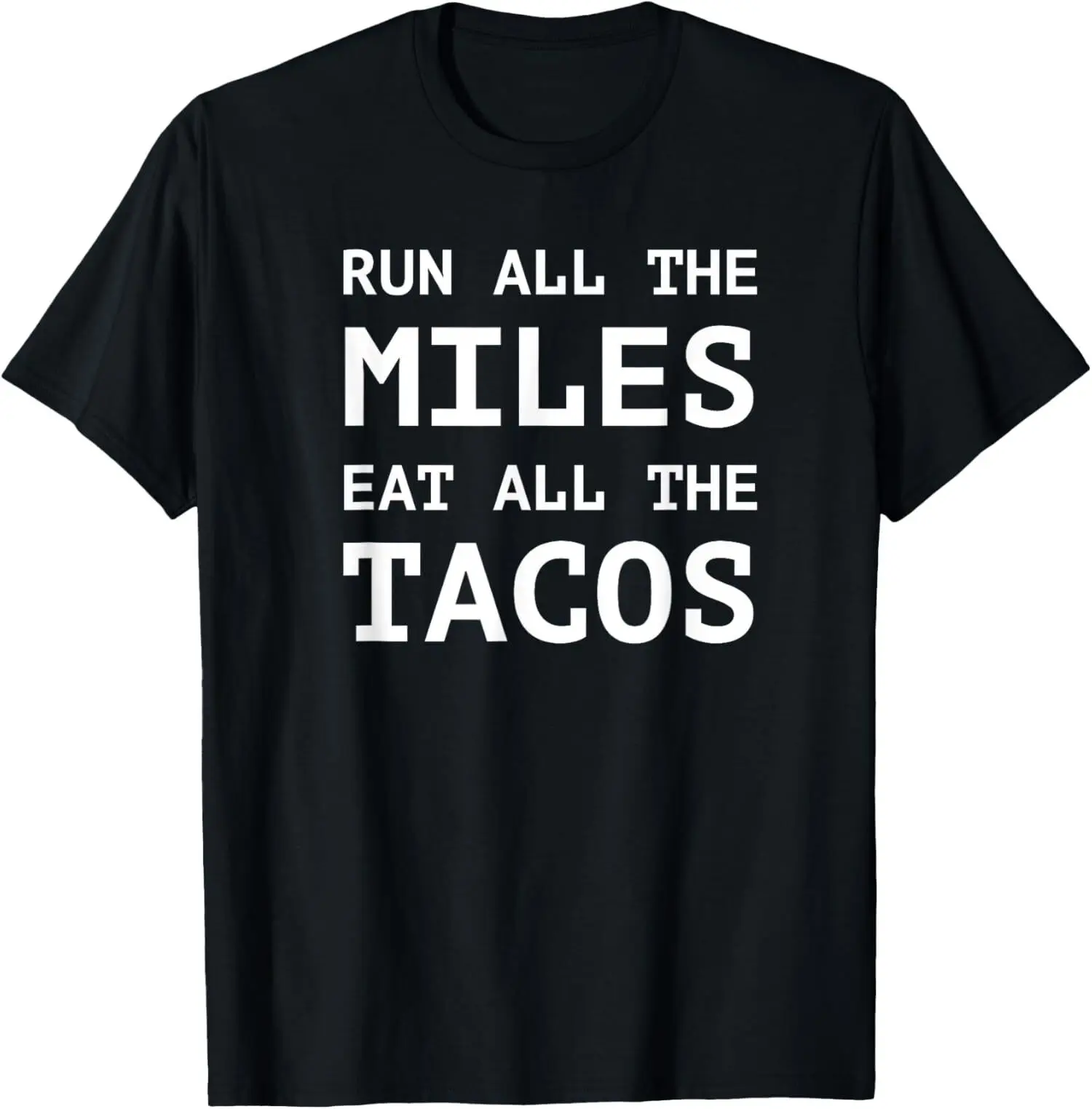 

New Limited Run All The Miles Eat All The Tacos Funny Running T-Shirt Made In US