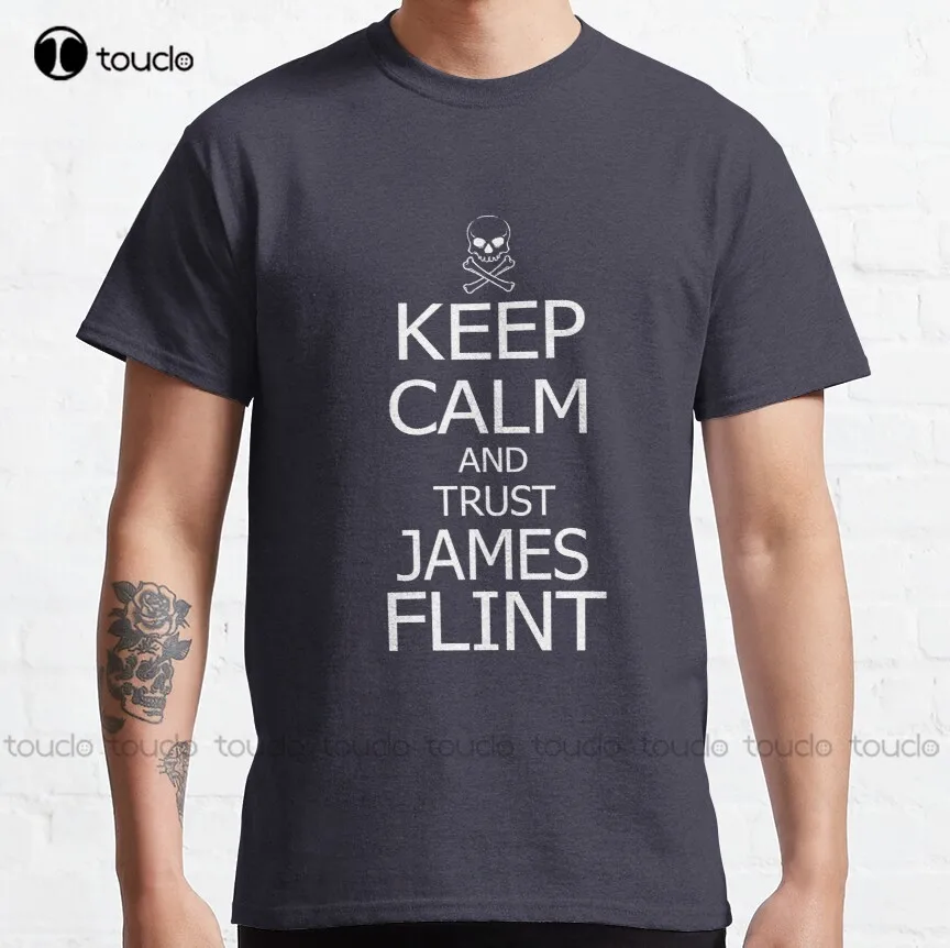 Keep Calm And Trust James Flint Classic T-Shirt Black Sails Fashion Creative Leisure Funny T Shirts Streetwear