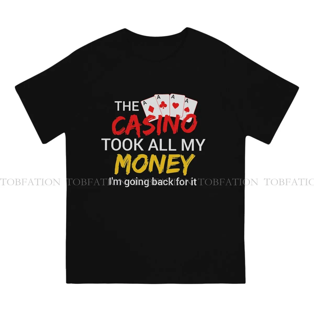 Poker Man TShirt The Casino Took All My Money I'm Going Back for It Fashion T Shirt 100% Cotton Original Streetwear Hipster