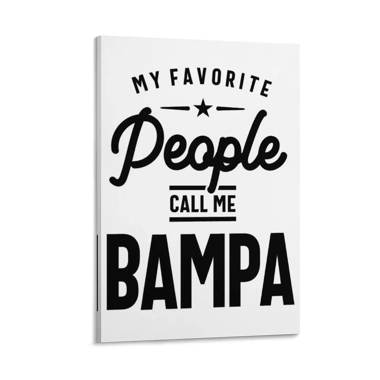 

Mens My Favorite People Call Me Bampa Gift Canvas Painting decorative pictures for living room aesthetic room decor Paintings