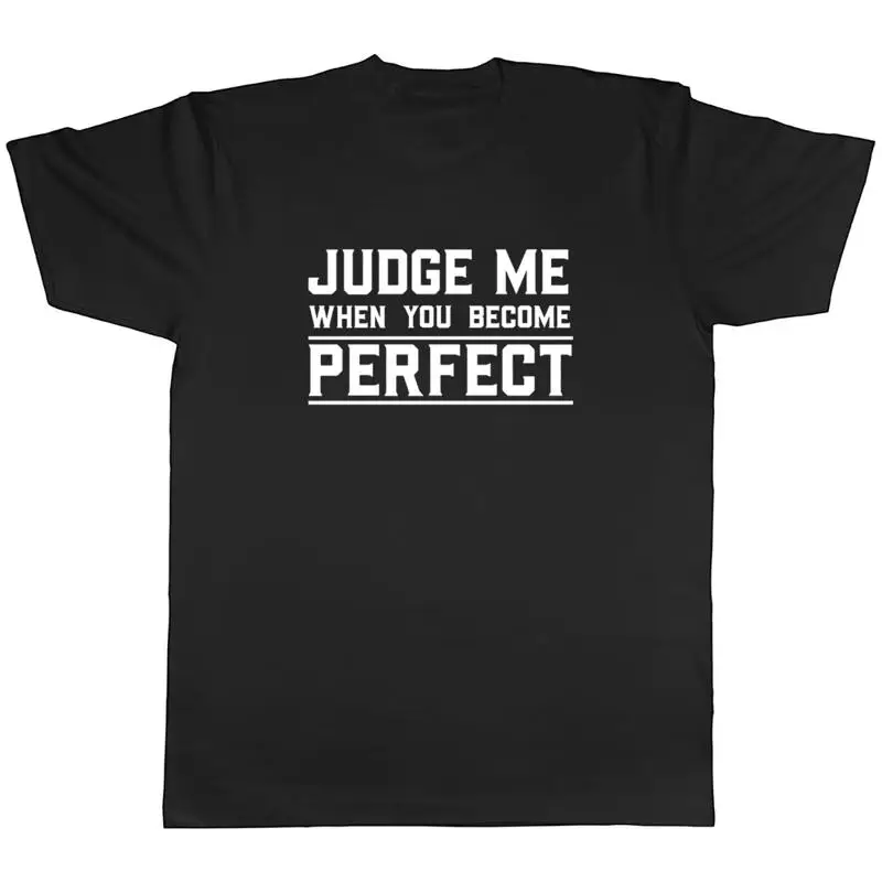 

Judge Me When You Become Perfect Mens Unisex T-Shirt Tee