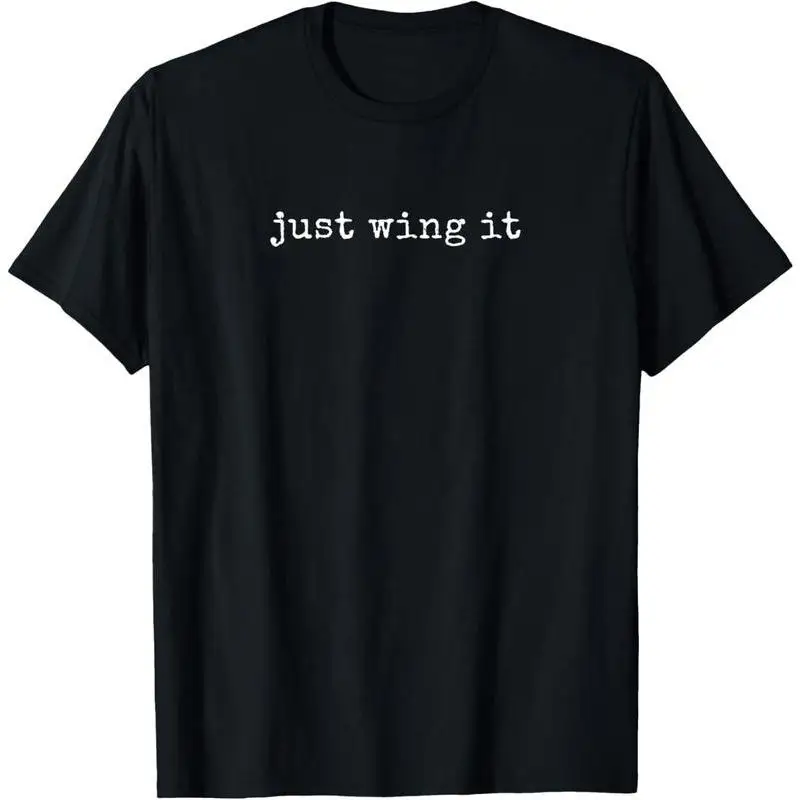 

100% Cotton Funny Motivational Just Wing It T-Shirt, Black