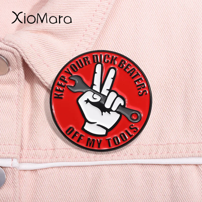 Keep Your Dick Beaters Off My Tools Enamel Pin Funny Gesture Round Metal Brooches Lapel Backpack Badge Jewelry Gifts For Friends