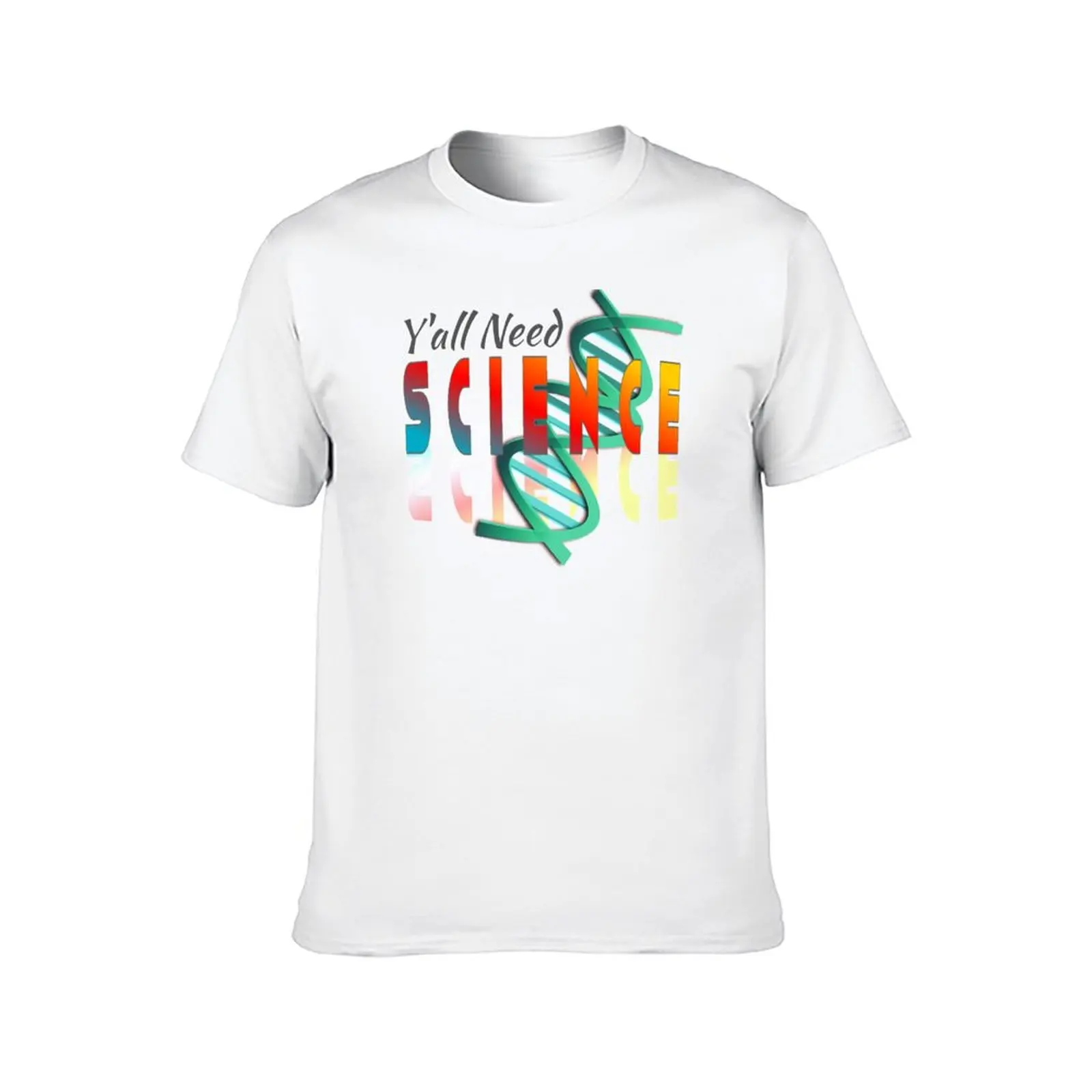 Y'all Need Science Chemistry Biology Physics Teacher Student T-Shirt t shirts for man pack cotton T-Shirt