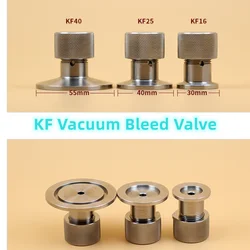 KF Vacuum Bleed Valve Inflation Valve Vacuum Vent Valve Vacuum Fittings KF16 KF25 KF40 SS304 Welding Type Bleed Release Valve