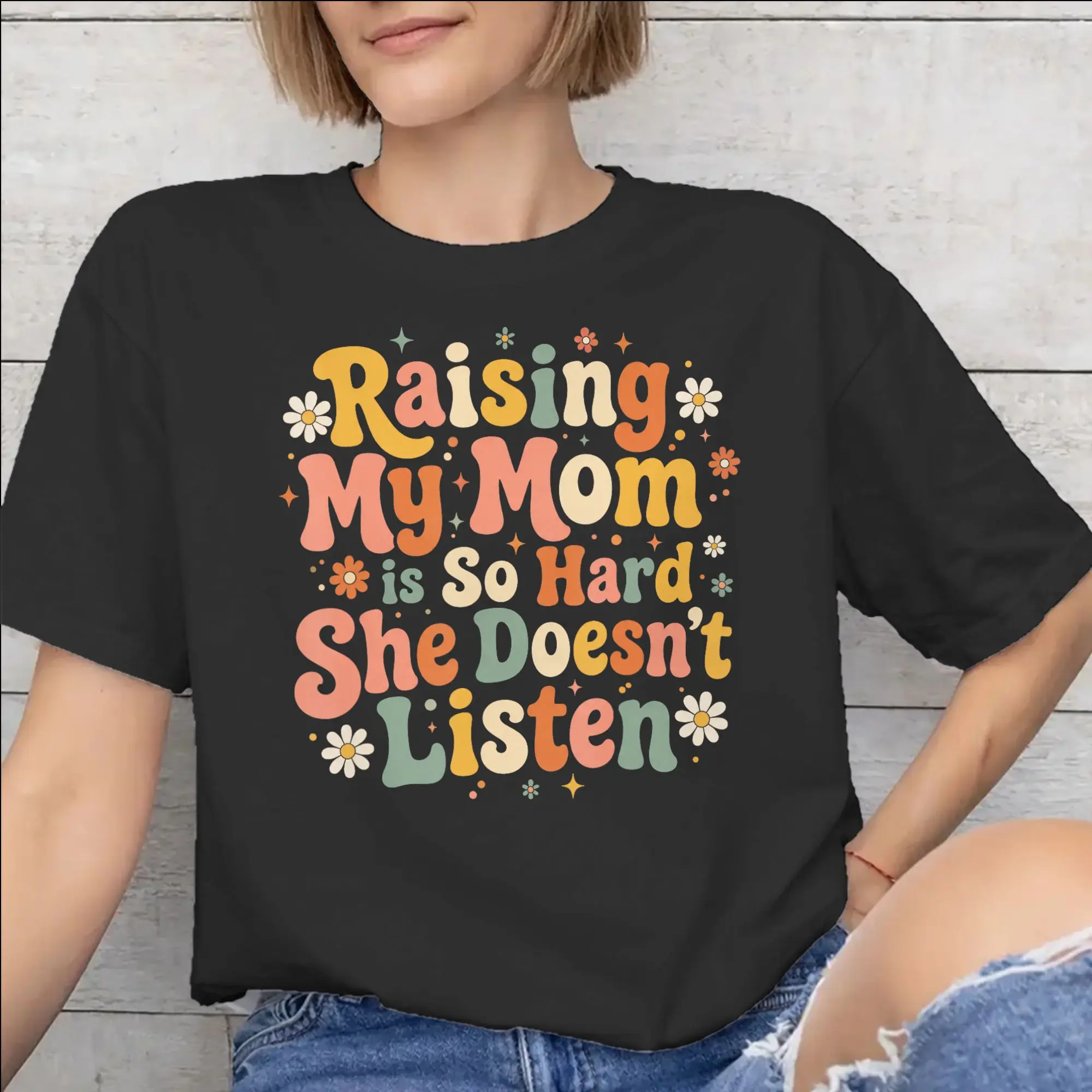 Men Women Graphic Printing Raising My Mom Is So Hard She Doesn'T Listen T Shirt Tee Pure Cotton  T-shirts Clothing