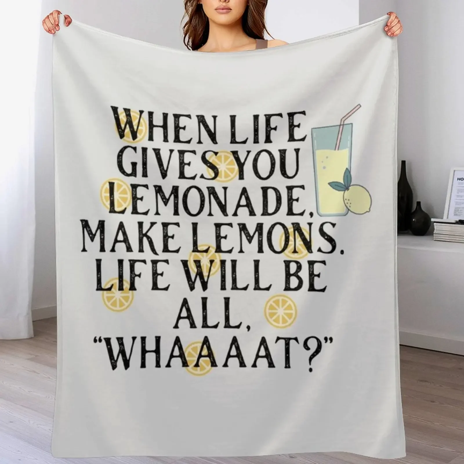 

When Life Gives You Lemons Funny Quote Throw Blanket Hairys decorative Moving Blankets