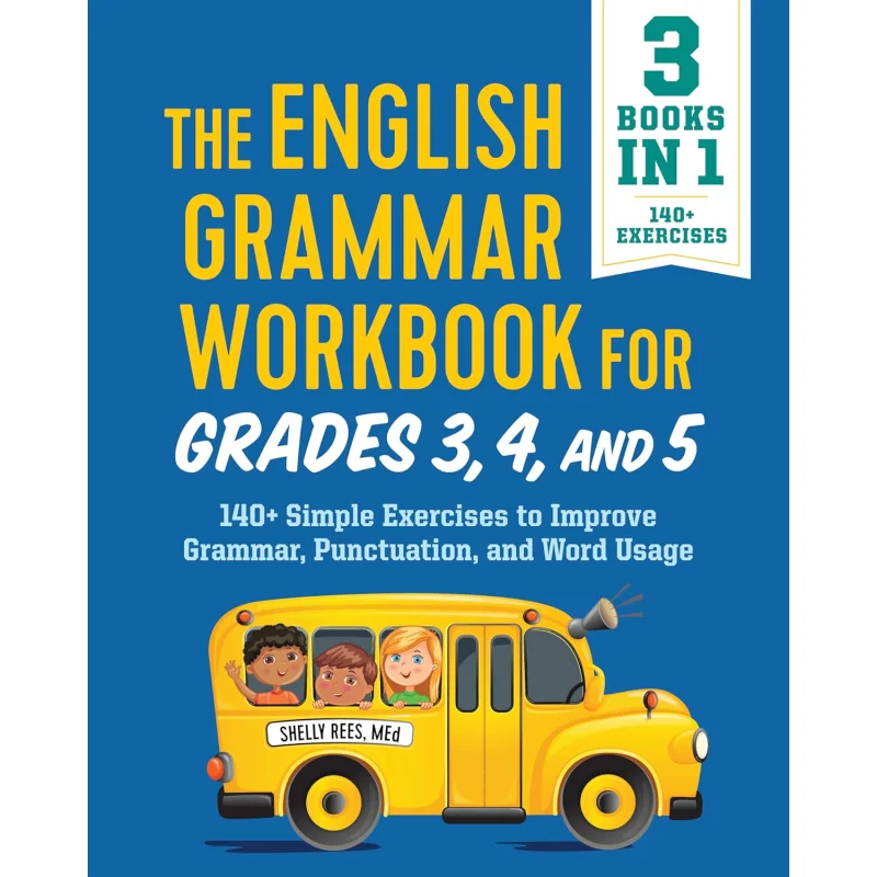 The English Grammar Workbook For Grades 3 4 And 5 140 Simple Exercises To Improve Grammar Punctuation And Word Usage