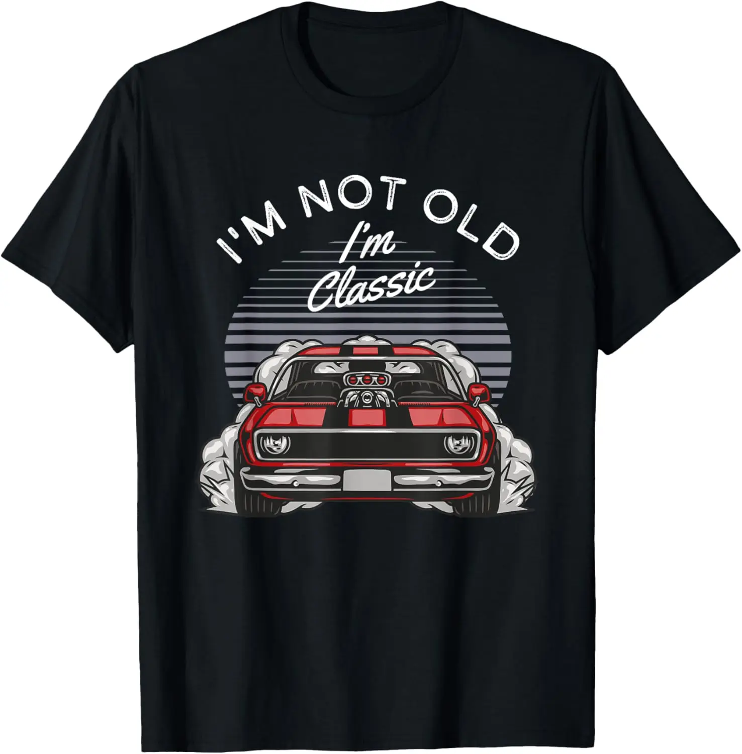 I'm Not Old I'm Classic Vintage Muscle Car T-Shirt