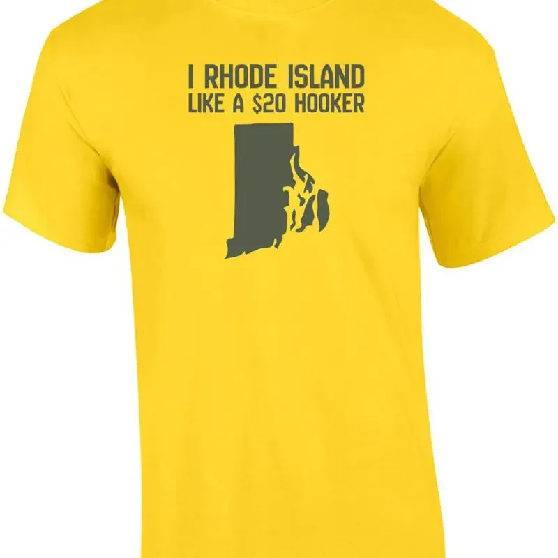 I Rhode Island like a $20 hooker - Rhode Island T-Shirt