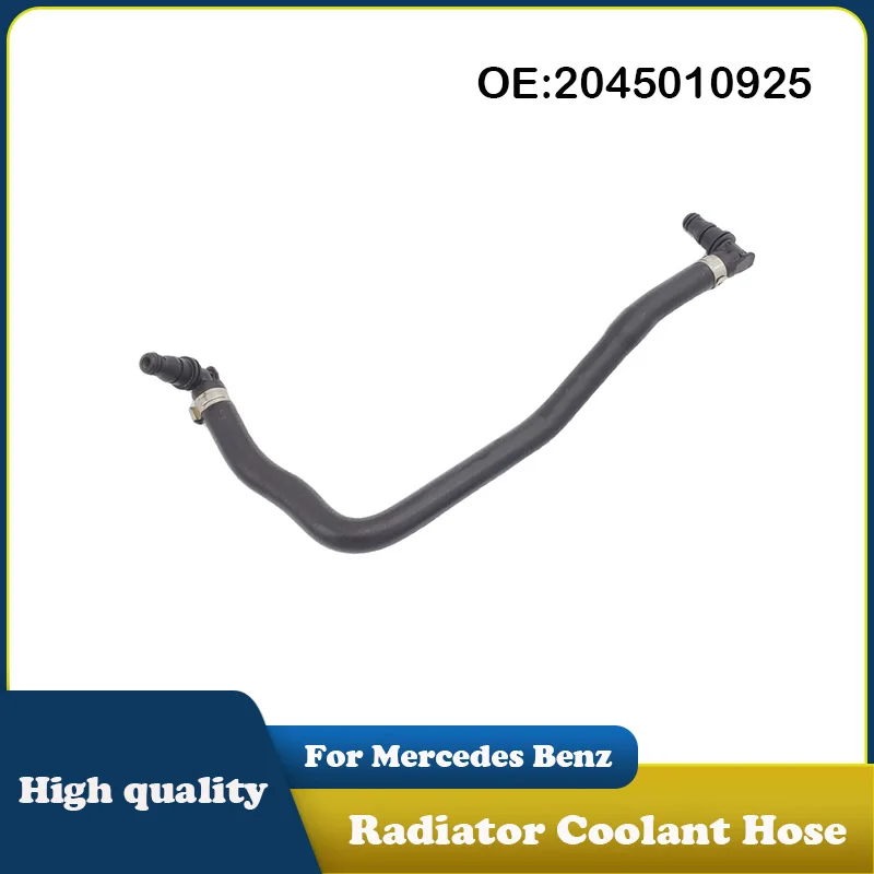 

2045010925 A2045010925 Radiator Coolant Hose For Mercedes Benz C250 W204 2012-2015 Car accessories
