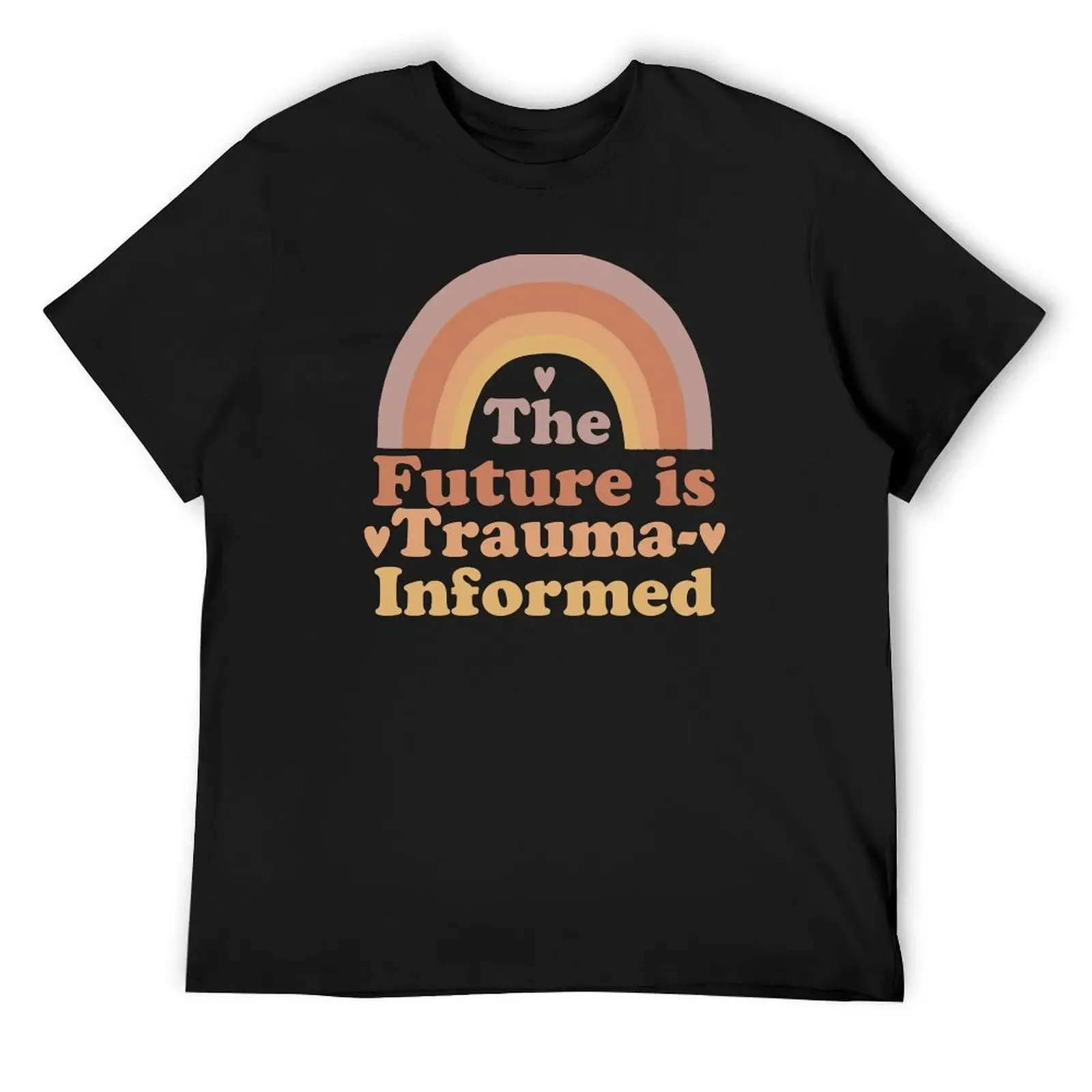 

The Future is Trauma-Informed T-Shirt Aesthetic clothing customizeds sweat custom t shirt Men's t shirts