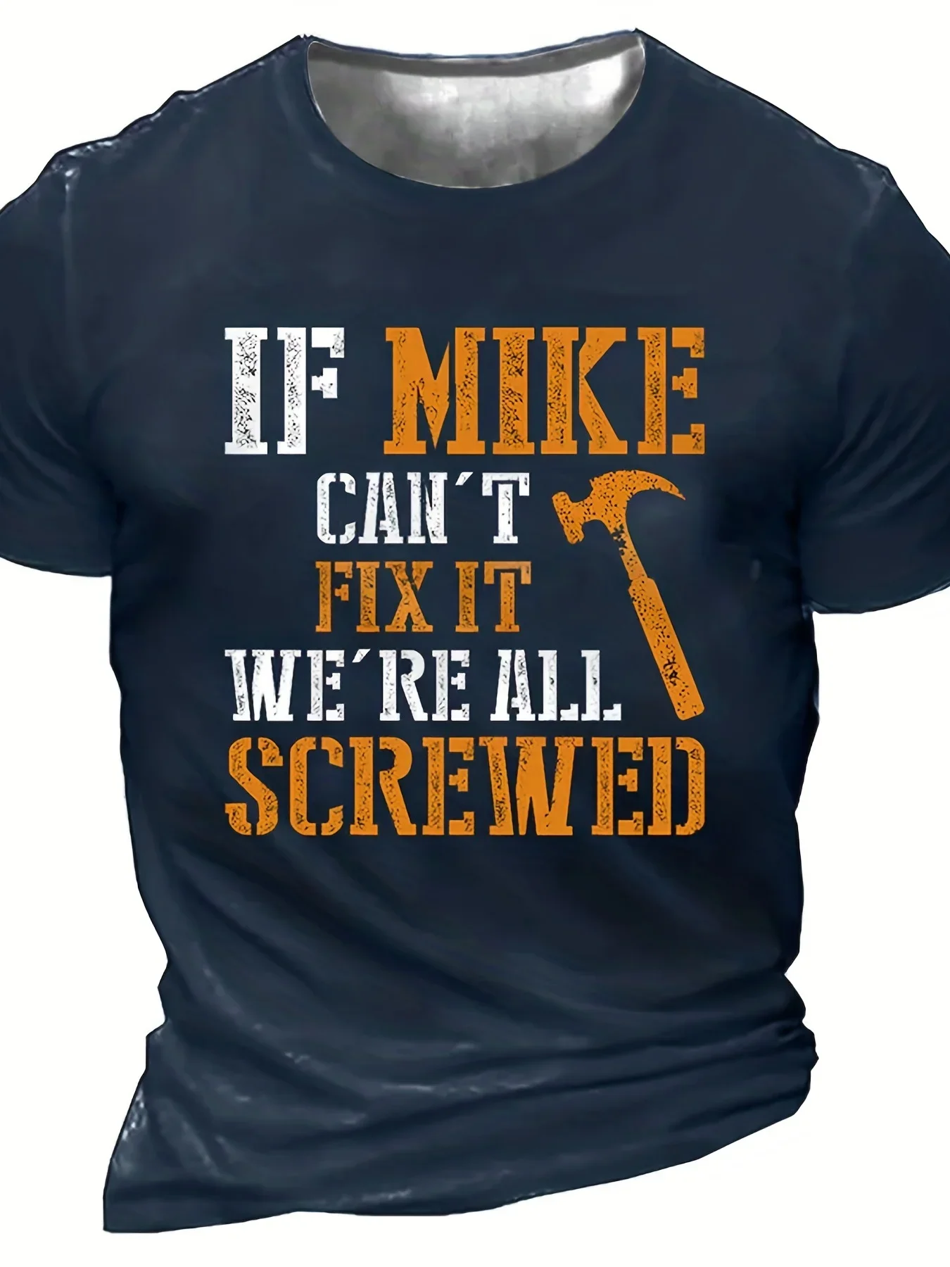 

IF MIKE CAN'T FIX IT, WE'RE ALL SCREWED Print Men's Novelty T shirt Trendy Vintage Tees For Summer
