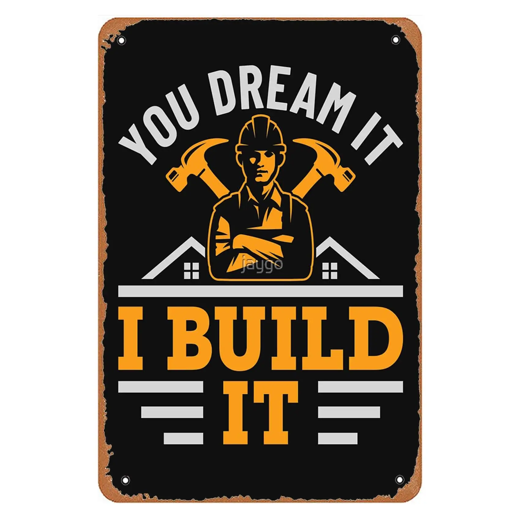 Construction Contractor Carpenter You Dream It I Build It Sign Wall Decor Art Vintage Metal Sign for Funny Room Man Cave Of sign