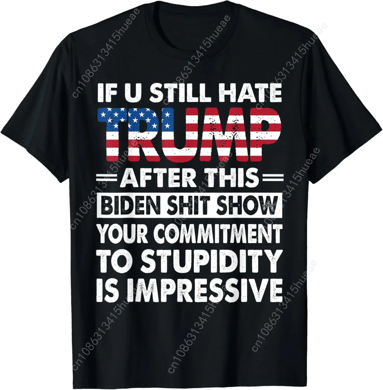 Funny If U Still Hate Trump after This Biden T-Shirt