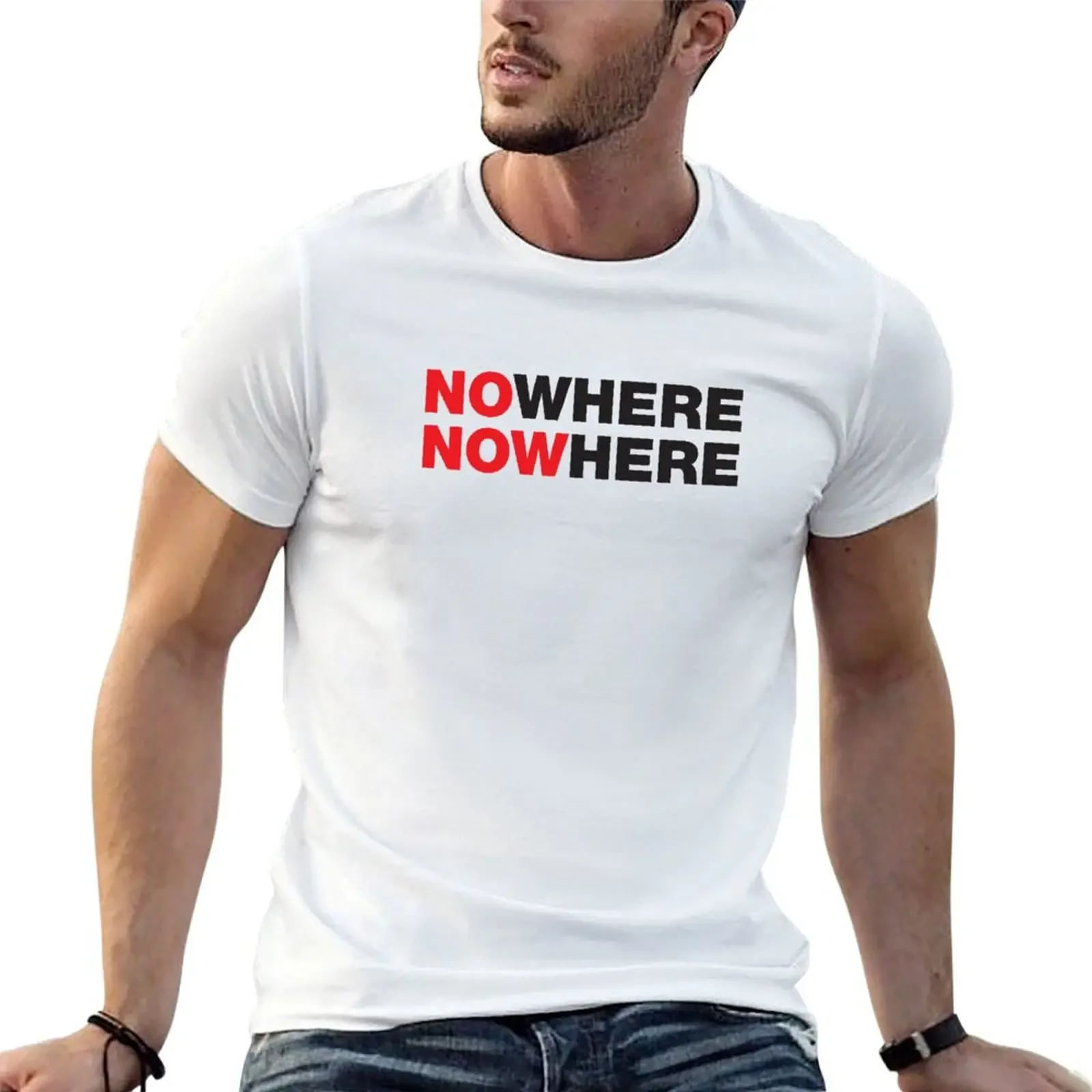 Nowhere Now Here T-Shirt man t shirt summer top mens graphic t-shirts pack