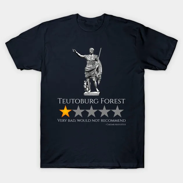 Caesar Augustus - Teutoburg - Ancient Roman History T-Shirt 100% Cotton O-Neck Short Sleeve Casual Mens T-shirt Size S-3XL