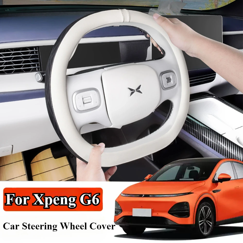 

For XPeng G6 XiaoPeng G6 2023 2024 Car Steering Wheel Cover Leather Non-slip Interior Handle Cover For XPeng G6 Accessories