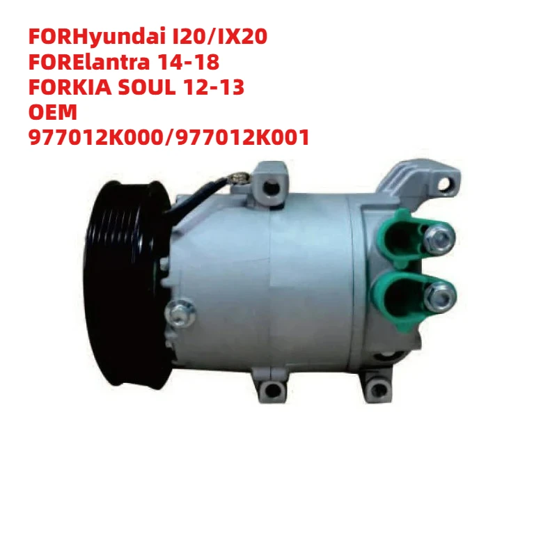 

Professional FORHyundai I20/IX20 FORElantra 14-18 FORKIA SOUL 12-13 OEM 977012K000/977012K001 Air Conditioning Compressor