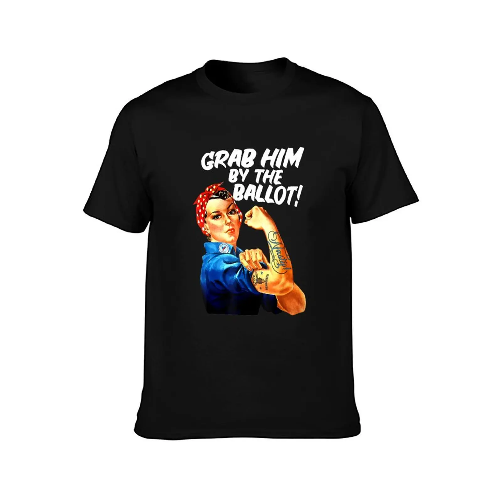 Democrat Rosie Riveter Nasty Tattoo Grab Him By The Ballot T-Shirt t shirt for man T-Shirt