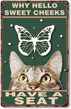 Cat Why Hello Sweet Cheeks, Have A Seat Home Bar Tin Sign Vintage Poster Wall Decor Retro Metal Sign 8x12 inch sign