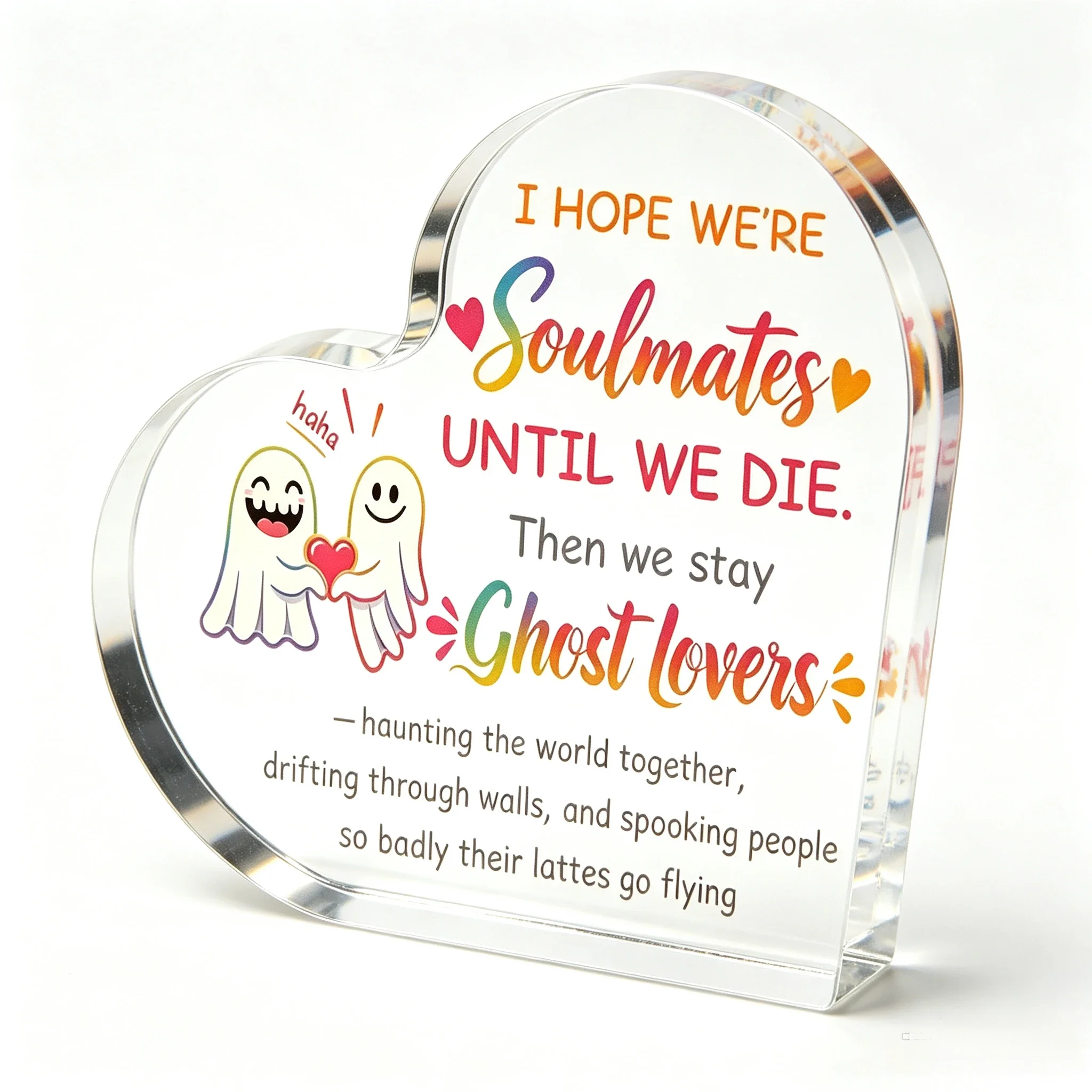 Ghost Lovers Humorous Quote Heart Acrylic Table Plaque, Novelty Gift For Partner