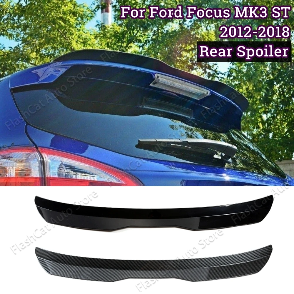 For Ford Focus ST MK3 2012-2018 Hatchback Spoiler ABS Gloss Black Color Car Tail Wing Decoration Rear Trunk Roof Lip Spoiler Kit