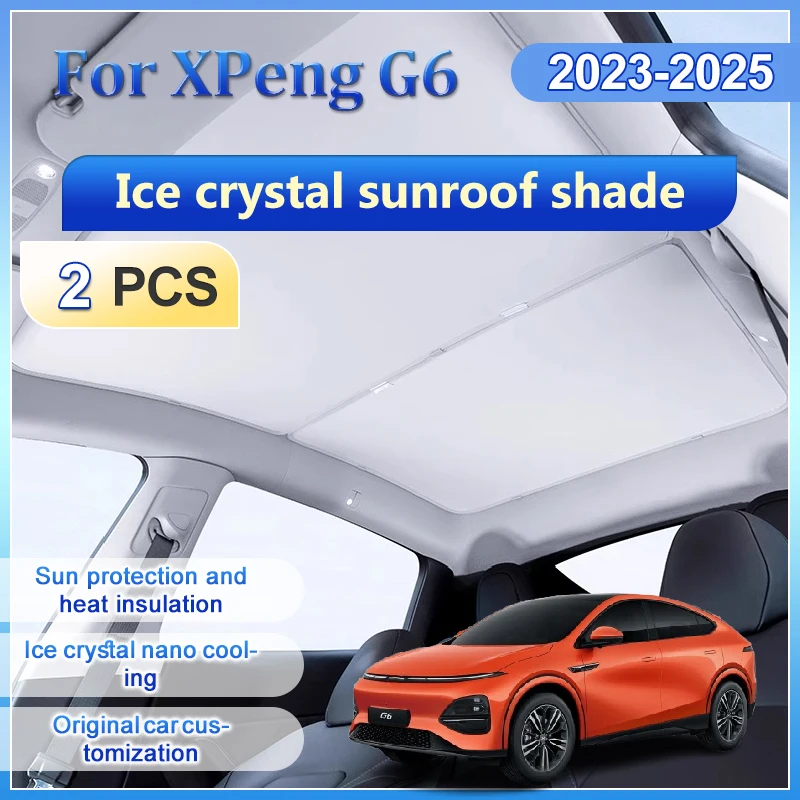 

For XPeng G6 2025 Accessories 2023 2024 Ice Cloth Sunroof Sunshade Visors Roof Glass Skylight Heat Insulation Skyroof Protection