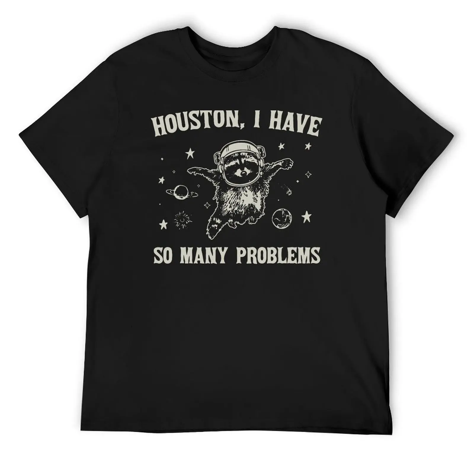 

Houston I Have So Many Problems Funny Raccon T-Shirt rapper graphic tees customs anime stuff plus size tops mens workout shirts