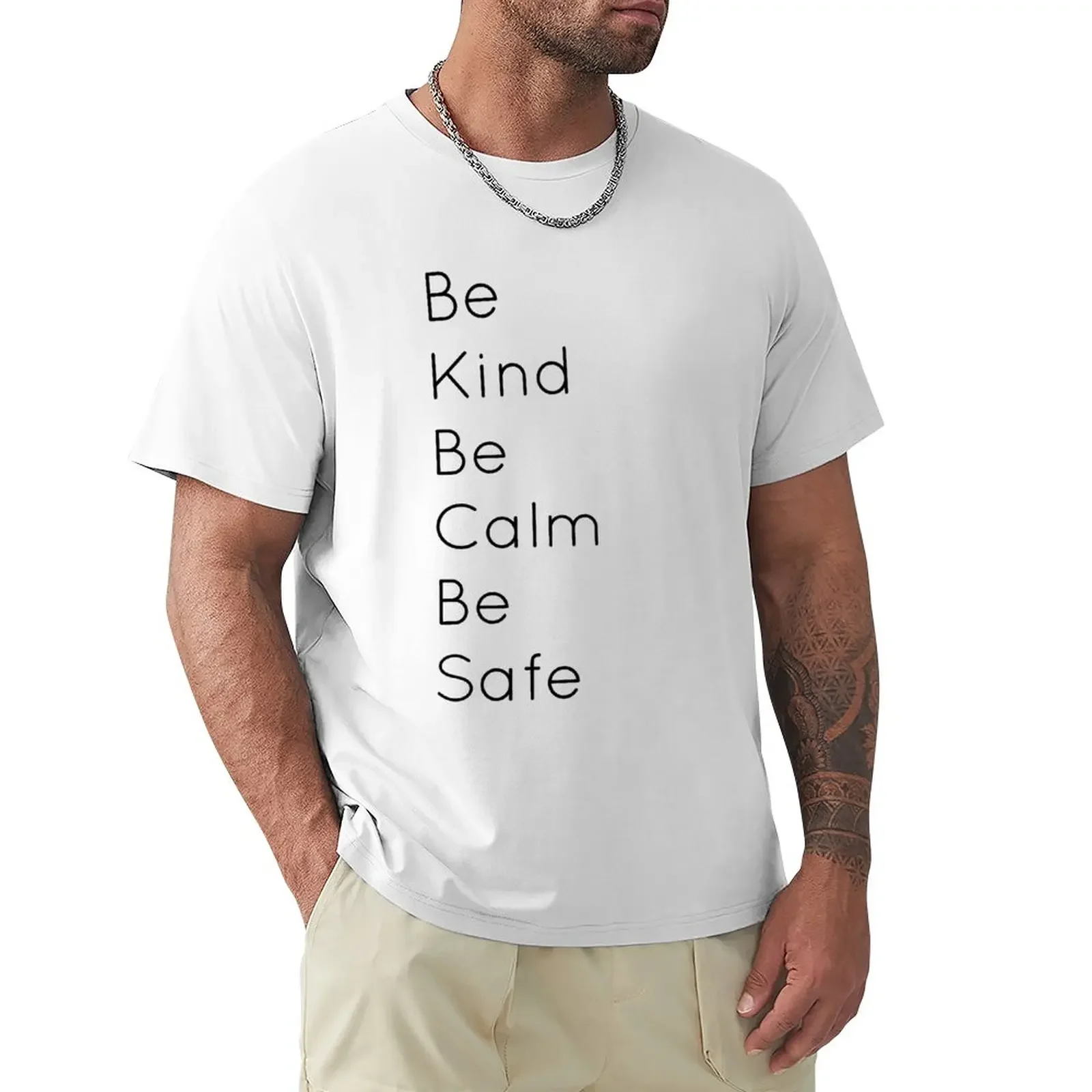 

Be Kind. Be Calm. Be Safe. T-Shirt new edition funnys mens funny t shirts