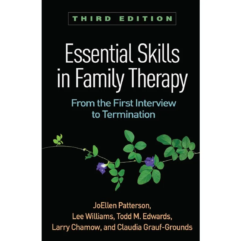 Essential Skills In Family Therapy From The First Interview to Termination