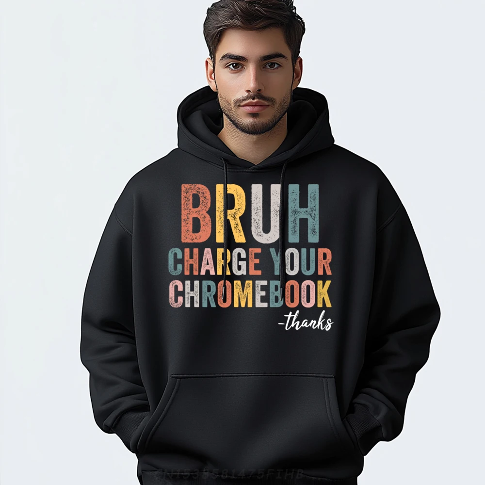 

Bruh Charge Your Chromebook Thanks Hoodies Gift Idea Long Sleeve Hip Hop Hoodies Cute Summer O-Neck Sweatshirts Gift Idea