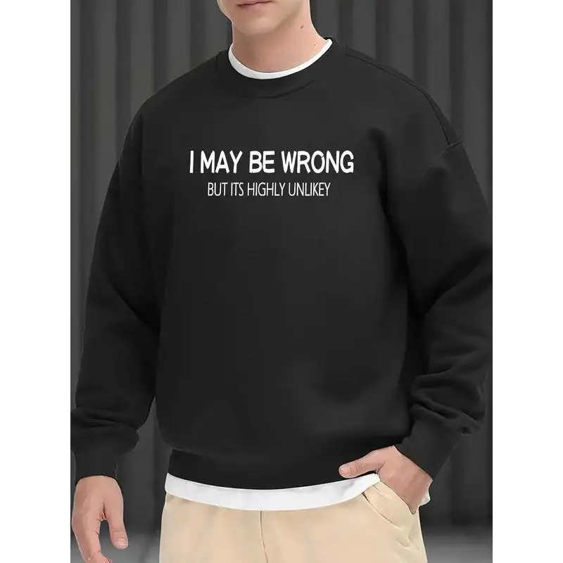 

Men's Sarcastic 'I MAY BE WRONG BUT ITS HIGHLY UNLIKELY' Sweatshirt | Funny Witty Crewneck Pullover | Confident Novelty Jumper