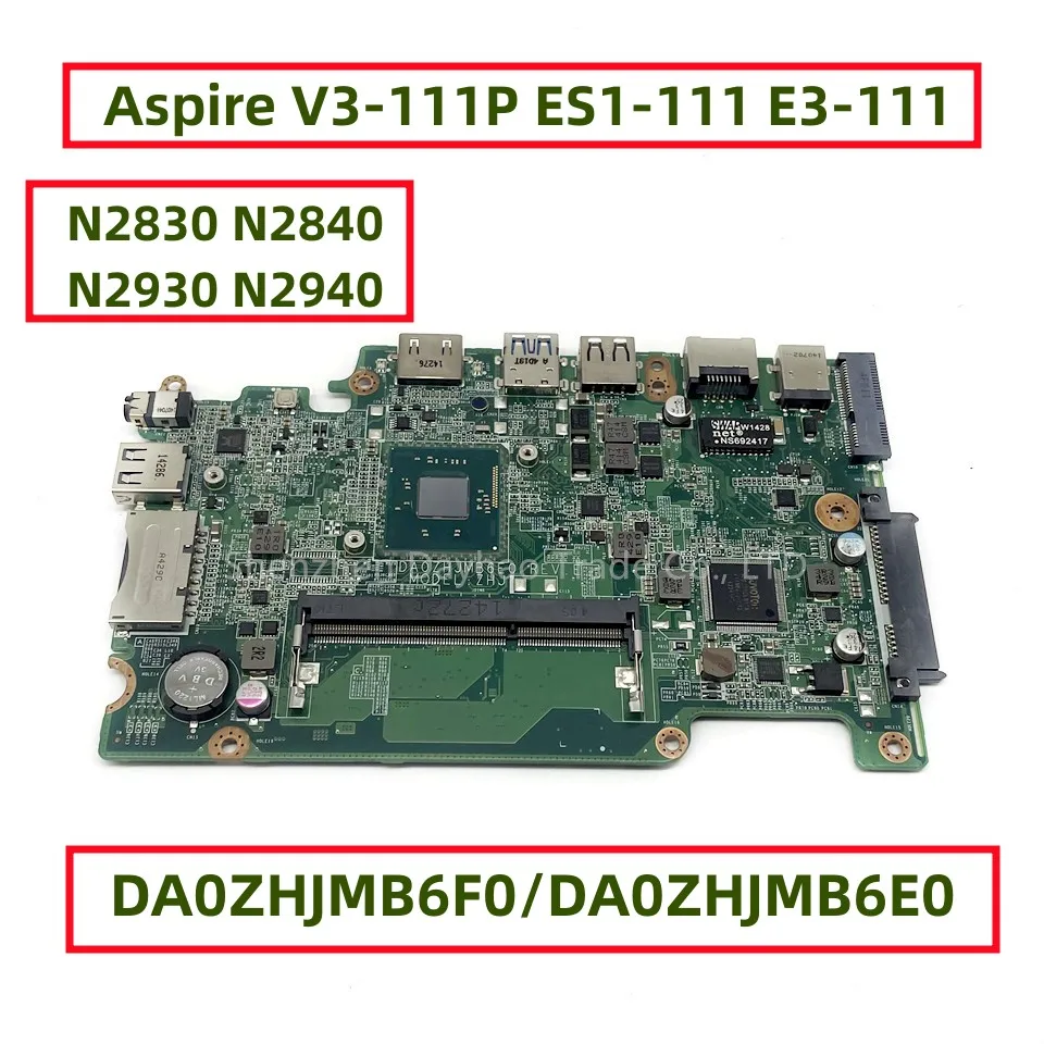 

For Acer Aspire V3-111P ES1-111 E3-111 TravelMate B115-MP Laptop Motherboard DA0ZHJMB6F0 DA0ZHJMB6E0 With N2830 N2930 N3530 CPU