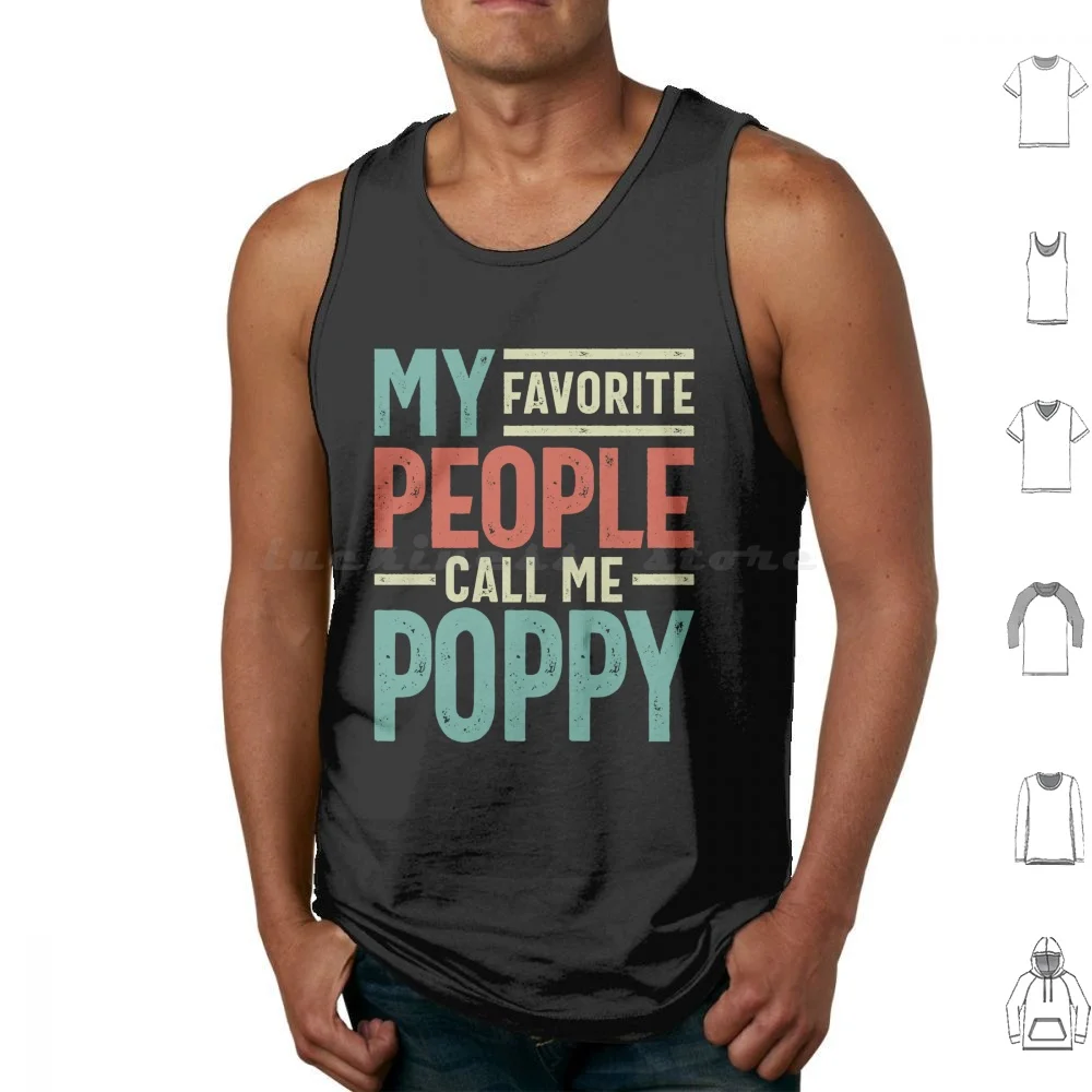 My Favorite People Call Me Poppy | Father And Grandfather Gift Tank Tops Print Cotton Poppy Poppy Ideas Poppy For Poppy