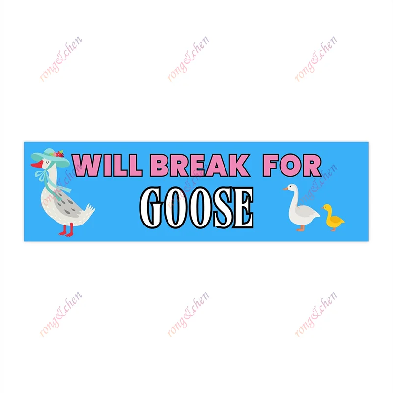 

Funny Car Sticker Will Break for Goose for Car Motorcycle Racing Helmet Laptop Trunk Body Car Window Surfboard PVC Vinyl Decals