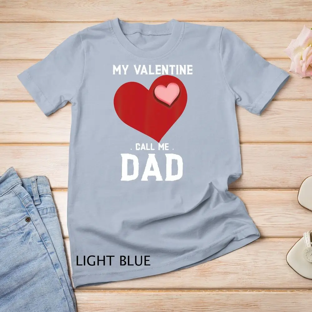My Valentine call me dad valentines day Gift T-Shirt Unisex T-shirt