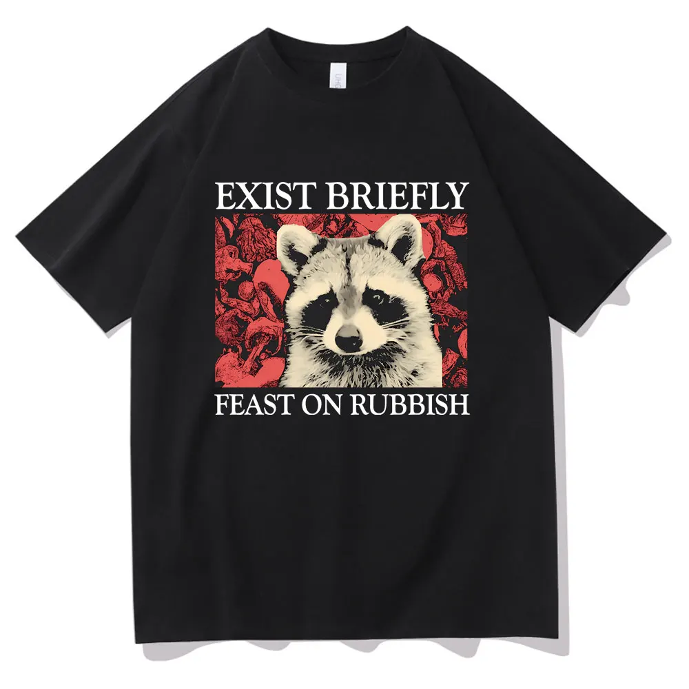 

Exist Briefly Feast on Rubbish T-shirt Funny Meme Raccoon Graphic Short Sleeve Male Casual Pure Cotton Tshirt Unisex Loose Tees