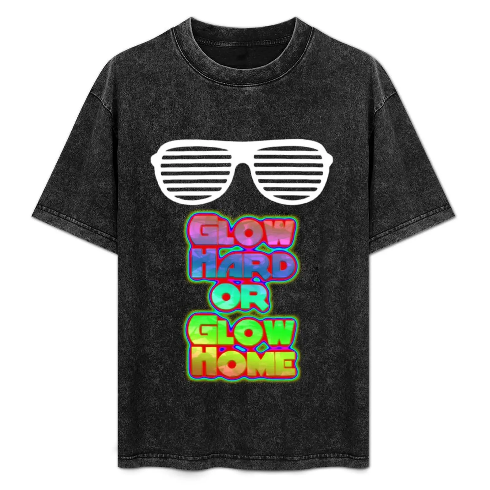 

Glow Hard Or Glow Home - Glow Party T-Shirt Large Size Basic Casual T-Shirt