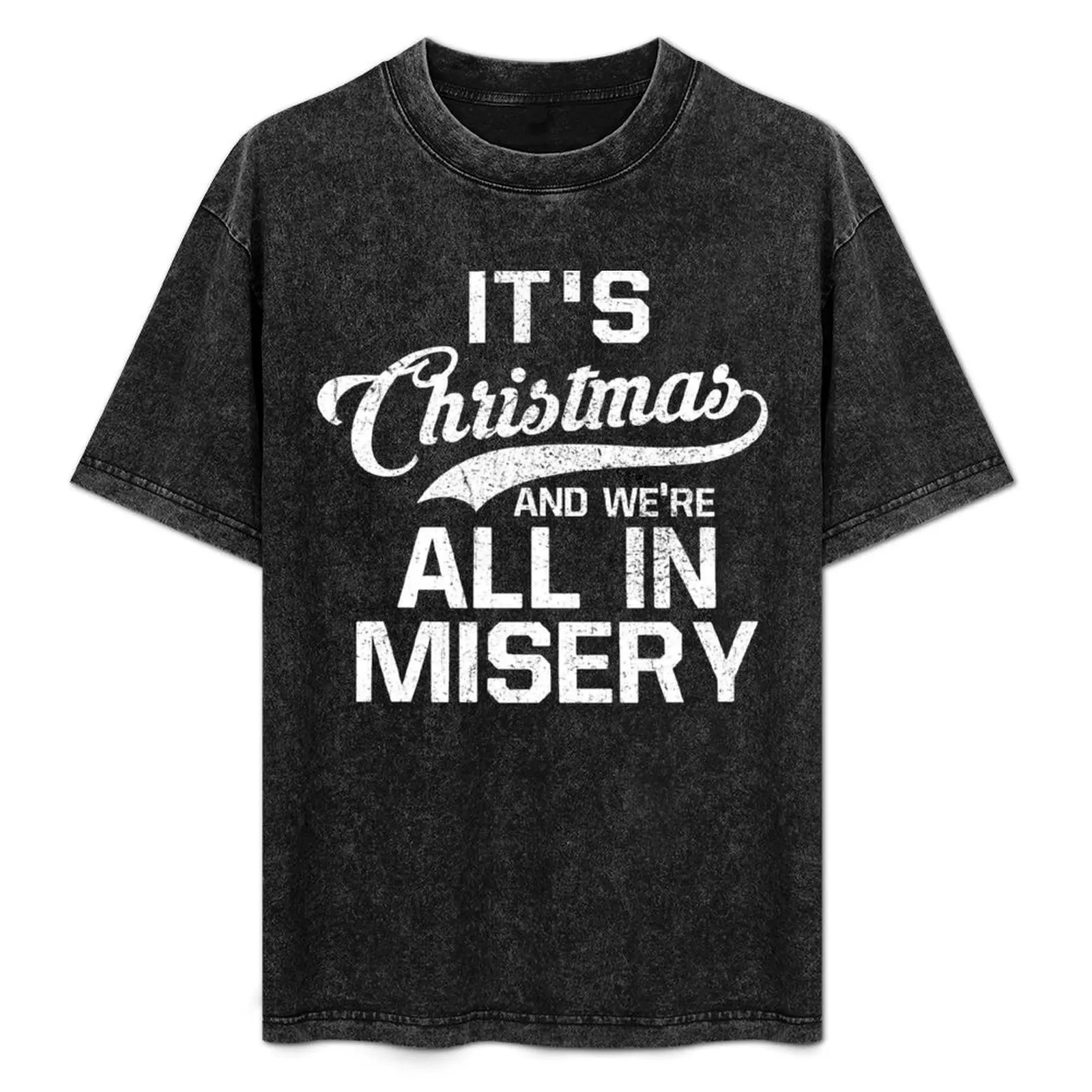 

It's Christmas And We're All In Misery T-Shirt tops man t shirt plus size clothes mens t shirt