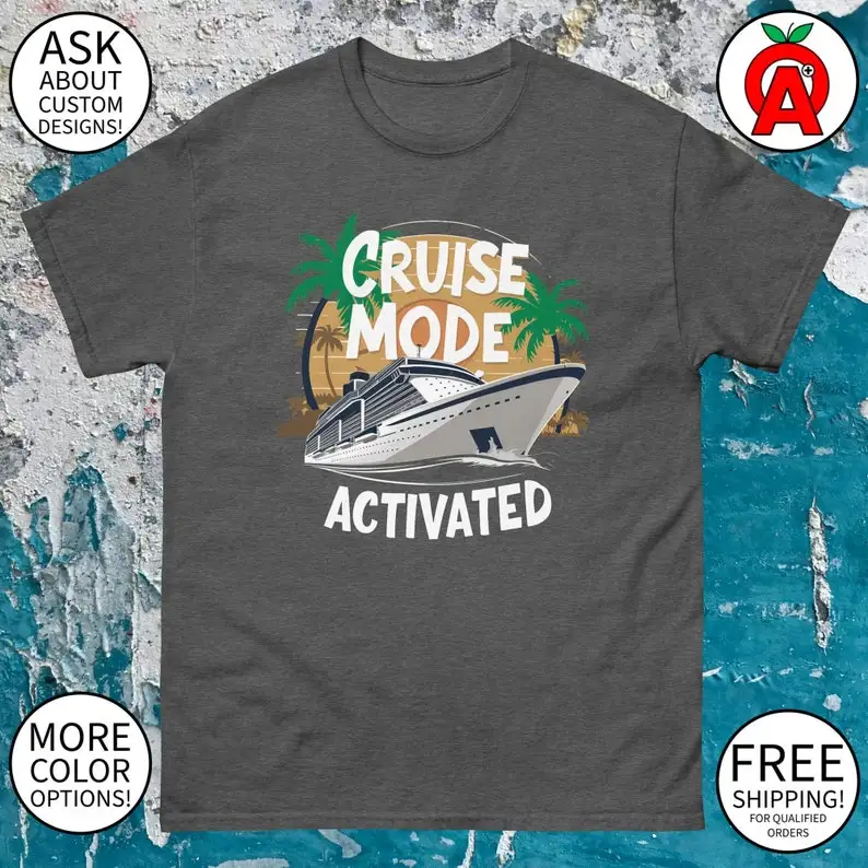 Cruise Mode Activated Cruise Ship Graphic Tee - Adult Unisex - Gifts for Summer, Cruise, Vacation, Travelers, Fans, Fun
