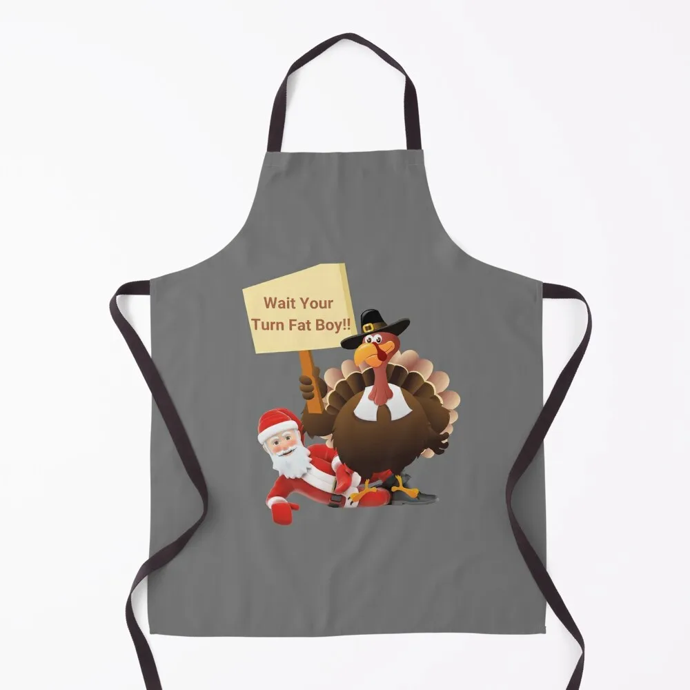 

Funny Thanksgiving Wait Your Turn Fat Boy Design, Wait Your Turn Fat Man Apron christmas decoration Apron