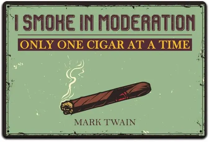 Y1,JP;s Parcels Tin Signs Man Cave Décor - Metal Sign . I Smoke in Moderation Only One Cigar at a Time Mark Twain