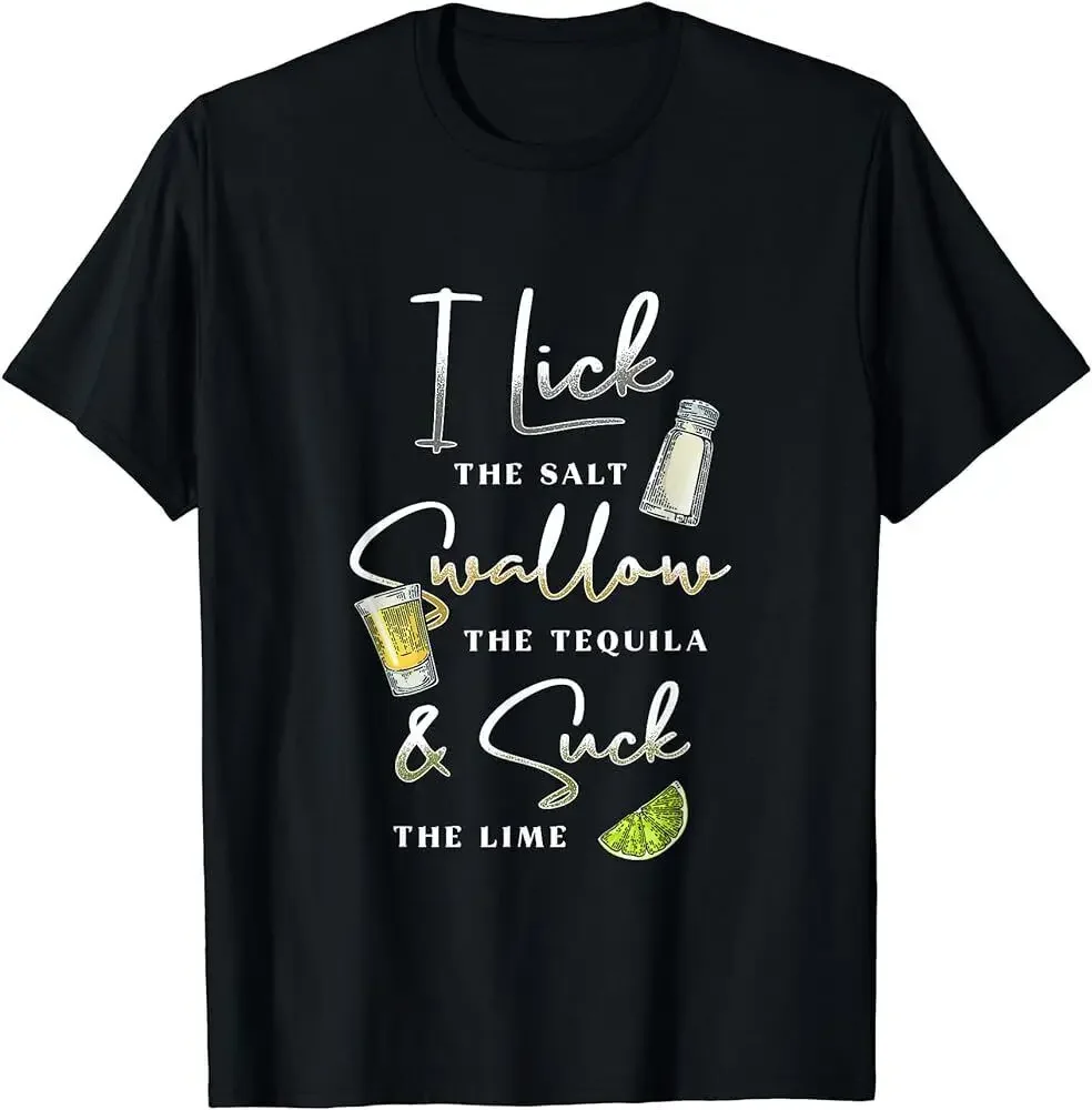 I Lick Salt Swallow Tequila Suck Lime Cinco De Mayo Mexico T-Shirt long or short sleeves