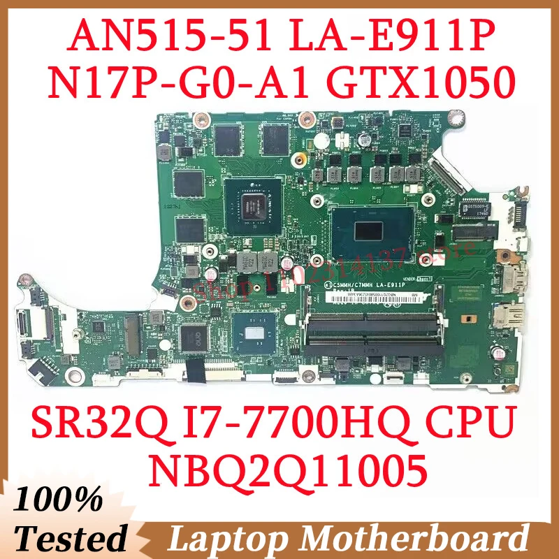 

For Acer AN515-51 A715-71 C5MMH/C7MMH LA-E911P W/SR32Q I7-7700HQ CPU NBQ2Q11005 Laptop Motherboard N17P-G0-A1 GTX1050 100%Tested