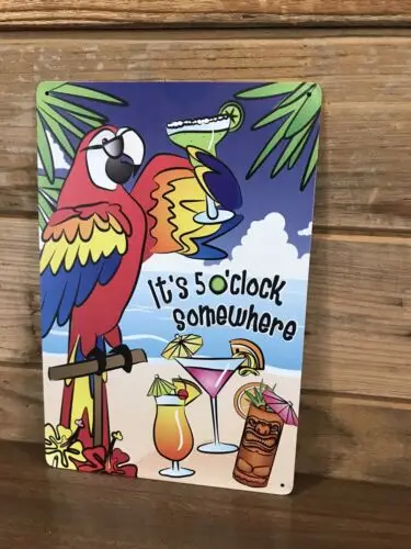 It’s Five O’Clock Somewhere- Funny Parrot Tin Metal sign 8