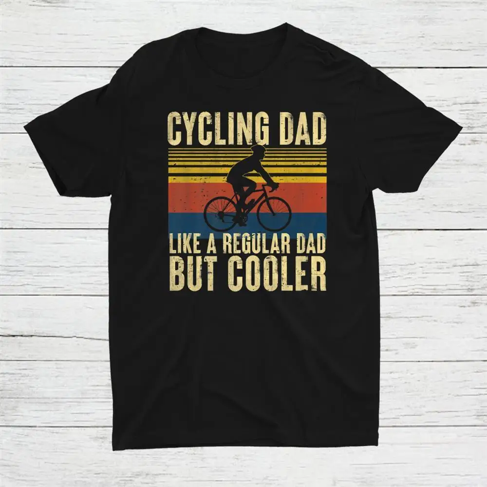 

Cycling Dad Like A Regular Dadbut Cooler Unisex T-shirt S-5XL