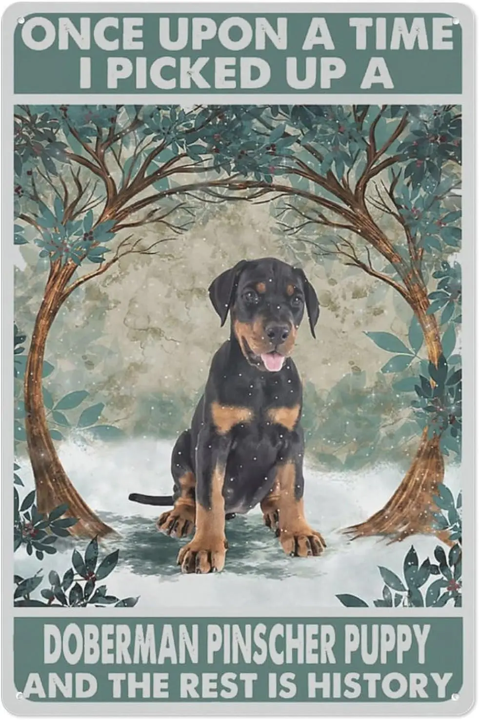 Y1,Vintage Doberman Pinscher Metal Wall Art - Once Upon A Time Picked Up Puppy And The Rest Is History Sign Artistic Plaq