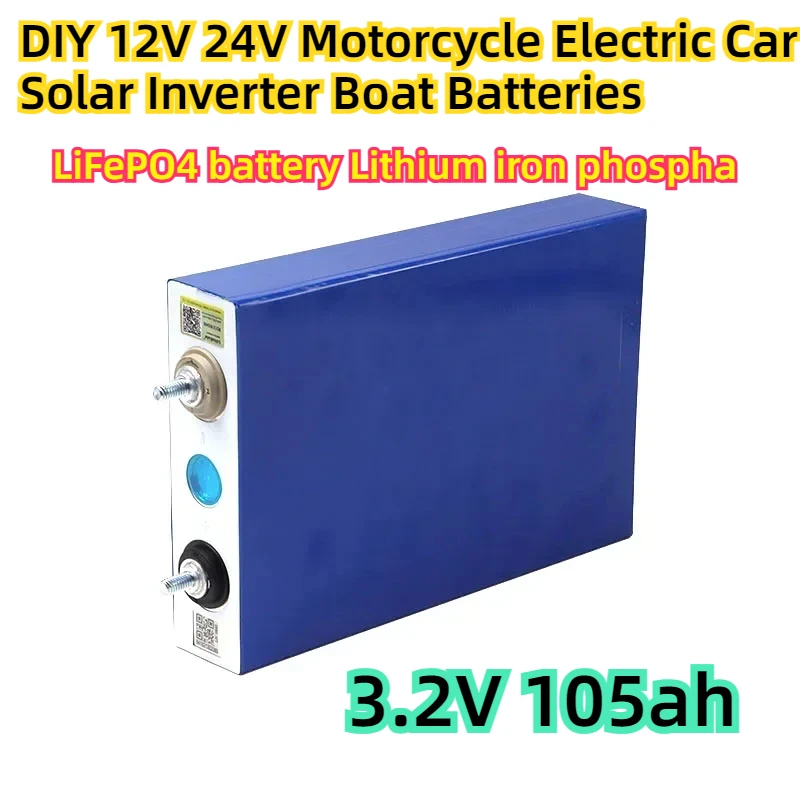 3.2V 105ah LiFePO4 battery Lithium iron phospha DIY 12V 24V Motorcycle Electric Car Solar Inverter Boat Batteries